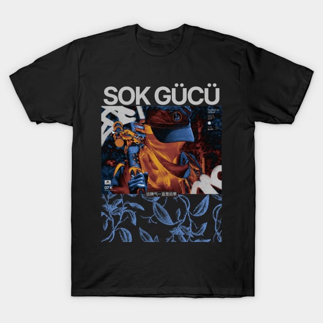 SOK GÜCÜ T-Shirt by vossgaston@gmail.com